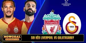 Soi kèo Liverpool vs Galatasaray, 03h00, 19/03, C1 châu Âu